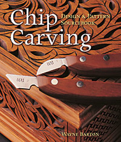 Chip Carving: Design & Pattern Sourcebook by Wayne Barton